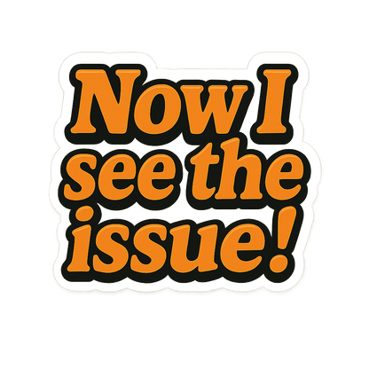 “Now I See the Issue” Sticker