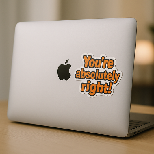 “You’re Absolutely Right!” Sticker